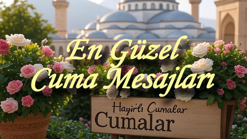 cuma mesajlari 2025 yeni resimli kisa tikla indir ucretsiz gonder en guzel cuma aksami mesajlari ve sozleri anlamli farkli degisik sik yeni yazili duali ayetli hadisli hic duyulmamis cuma mesajlarini paylasin 3niwPqGw