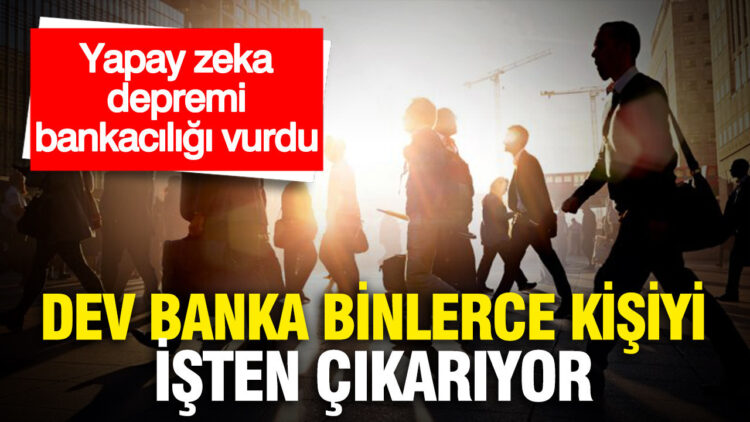 Büyük Banka Yapay Zeka ile İstihdamda Değişim Yaşatıyor: 7 Bin Kişi İşten Çıkarılacak