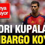 Rodri kupalara ambargo koydu basariya doymuyor jHvYiMCU